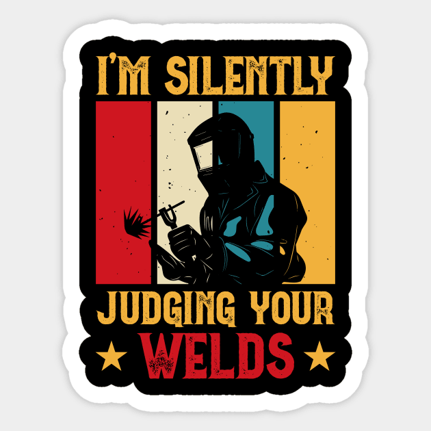 I'm Silently Judging Your Welds T Shirt For Women Men T-Shirt Sticker by Xamgi